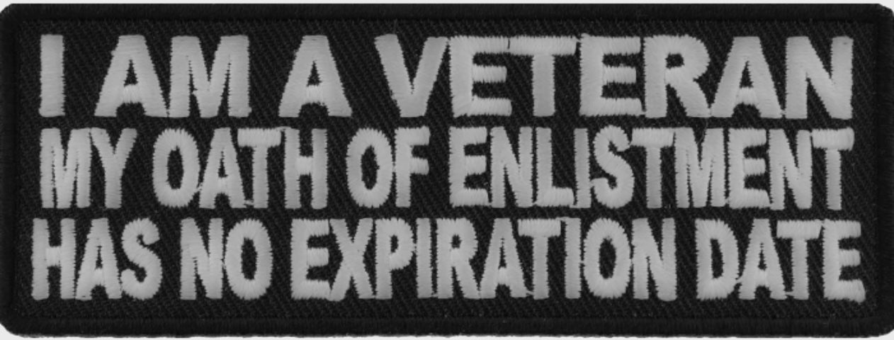 P#3358 - I Am A Veteran My Oath Of Enlistment Has No Expiration Date Patch