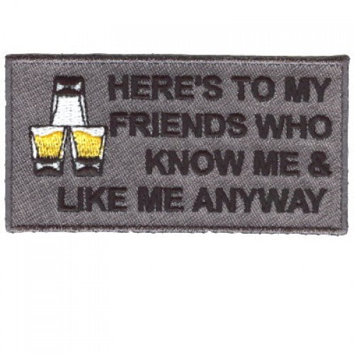 P#8027 - Heres to my Friends who know me and like me anyway patch