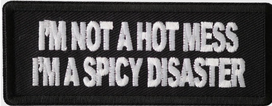 P#3356 - I'm Not A Hot Mess Im A Spicy Disaster Patch