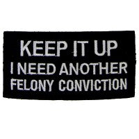 P#8033 - Keep It Up Felony white