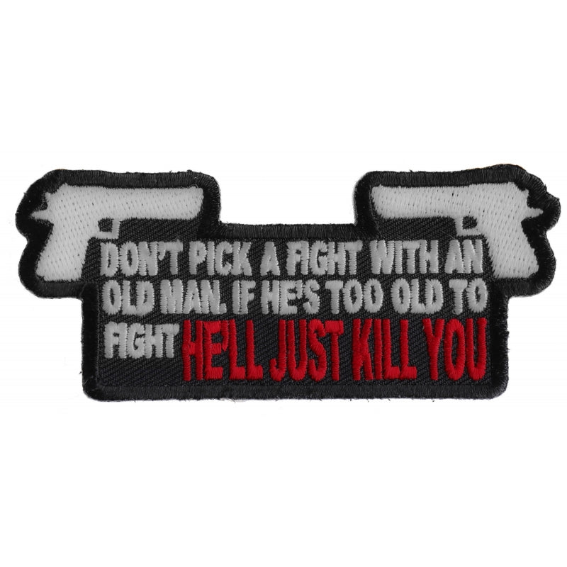 P#3053- don't pick a fight with an old man if he's too old to fight just kill you