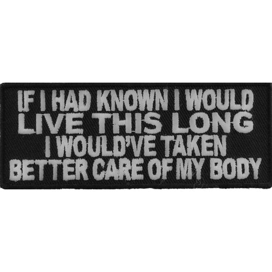 P#3179B- If I had known, I would live this long I wouldn't taken better care of my body