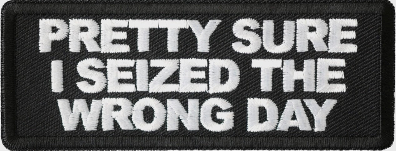 P#3353 - Pretty Sure I Seized The Wrong Day Patch