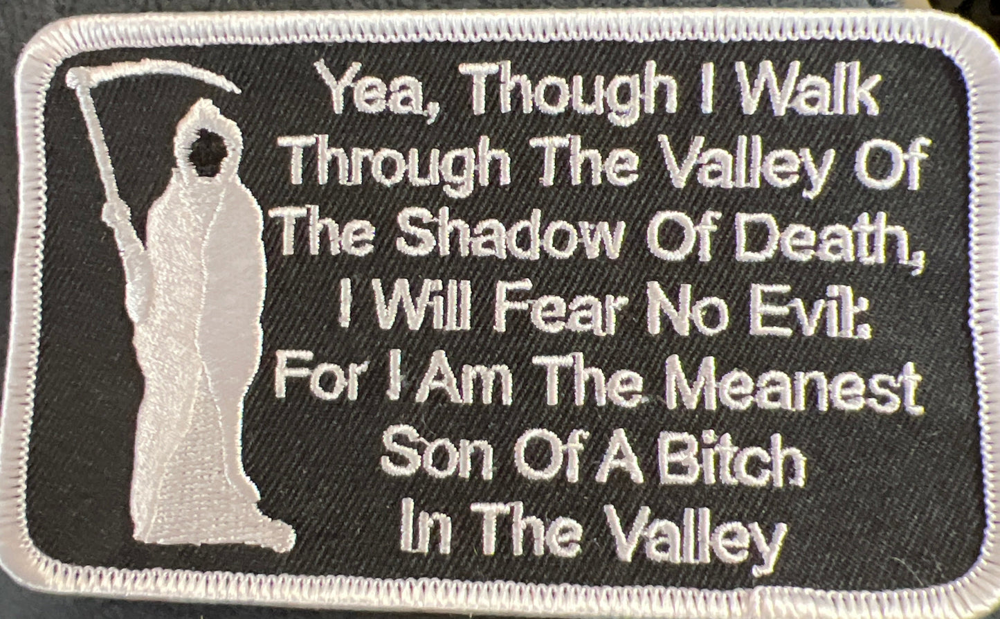 P#5001- Yea, so I walk through the valley of the shadow of death. I will fear the evil. I'm the meanest son of a bitch in the valley.